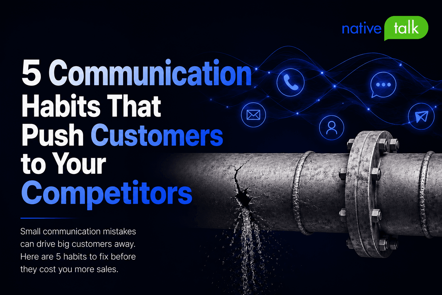 Five Communication Habits That Push Customers to Your Competitors.